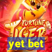 yet bet